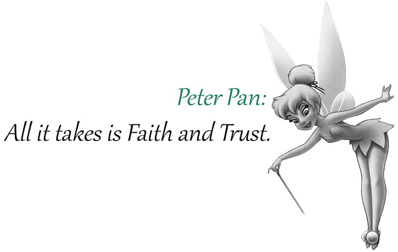 Quotes uit Disney films
Peter Pan, Tinkerbell: "All it takes is faith and trust."
