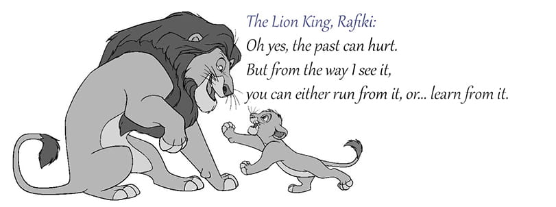 Quotes uit Disney films
The Lion King, Rafiki: "Oh yes, the past can hurt. But from the way I see it, you can either run from it, or... learn from it."