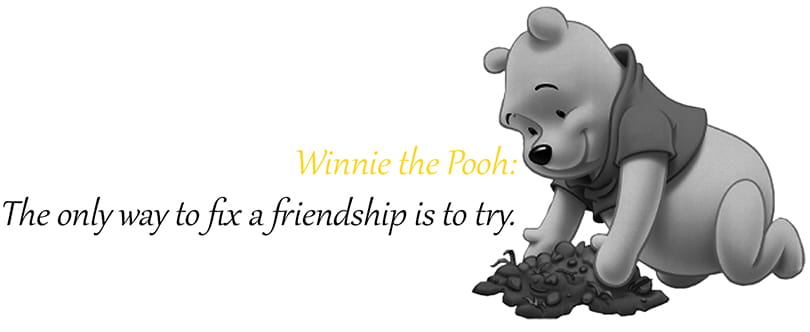 Quotes uit Disney films
Winnie the Pooh: "The only way to fix a friendship is to try."