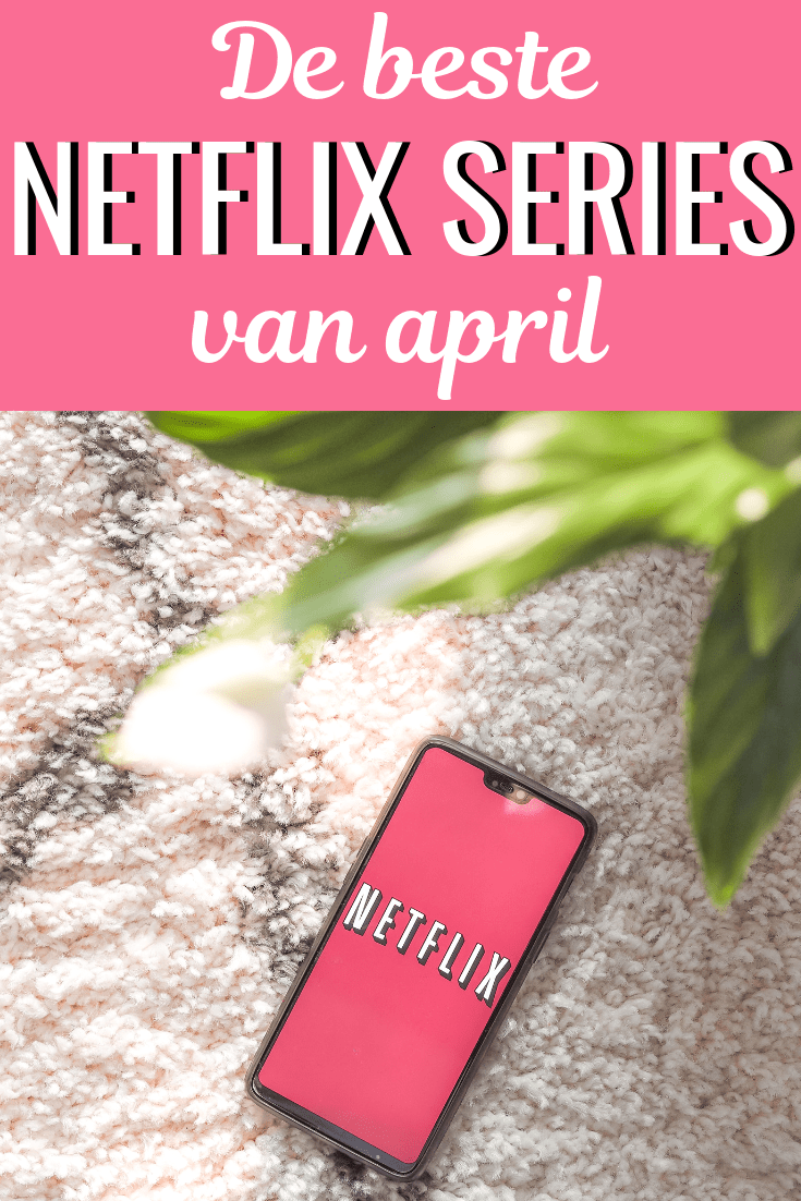 De beste Netflix series van april 2019